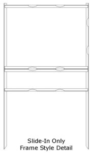 Slide-In Only Frame Style Detail
